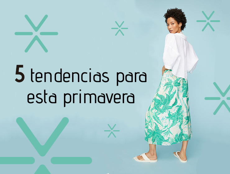 5 tendencias para esta primavera